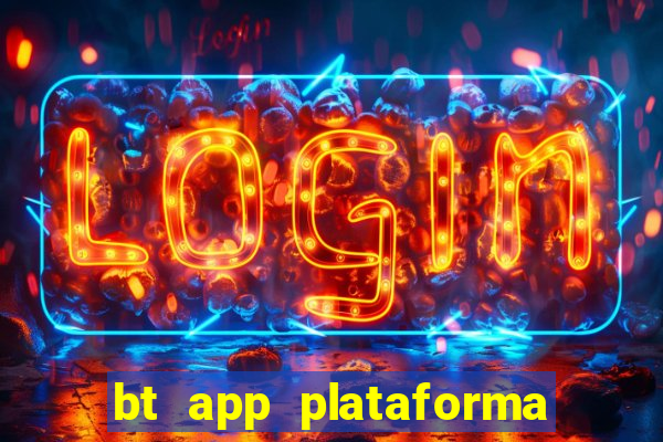 bt app plataforma de jogos